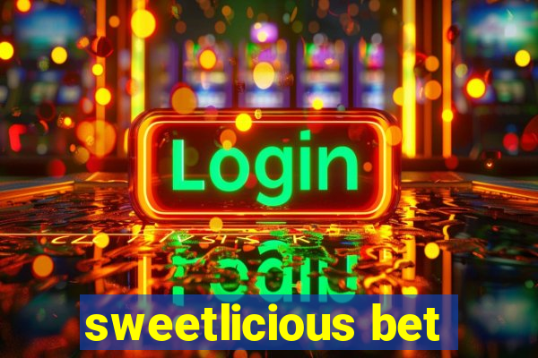 sweetlicious bet